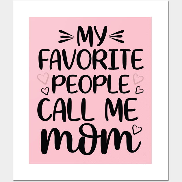 My favorite people call me mom Wall Art by Dylante